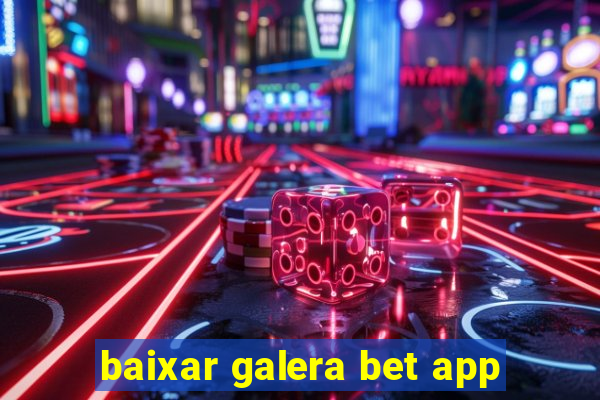 baixar galera bet app